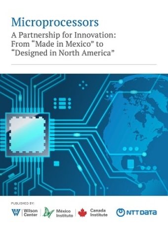 Microprocessors A Partnership for Innovation: From “Made in Mexico” to “Designed in North America
