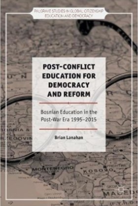 Post-Conflict Education for Democracy and Reform: Bosnian Education in the Post-War Era, 1995-2015