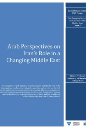 Arab Perspectives on Iran’s Role in a Changing Middle East Wilson Center